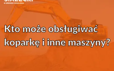Koparka: Prawo jazdy czy uprawnienia? Rozwiewamy wątpliwości