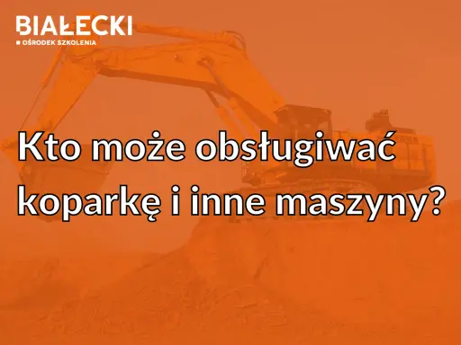 Koparka: Prawo jazdy czy uprawnienia? Rozwiewamy wątpliwości